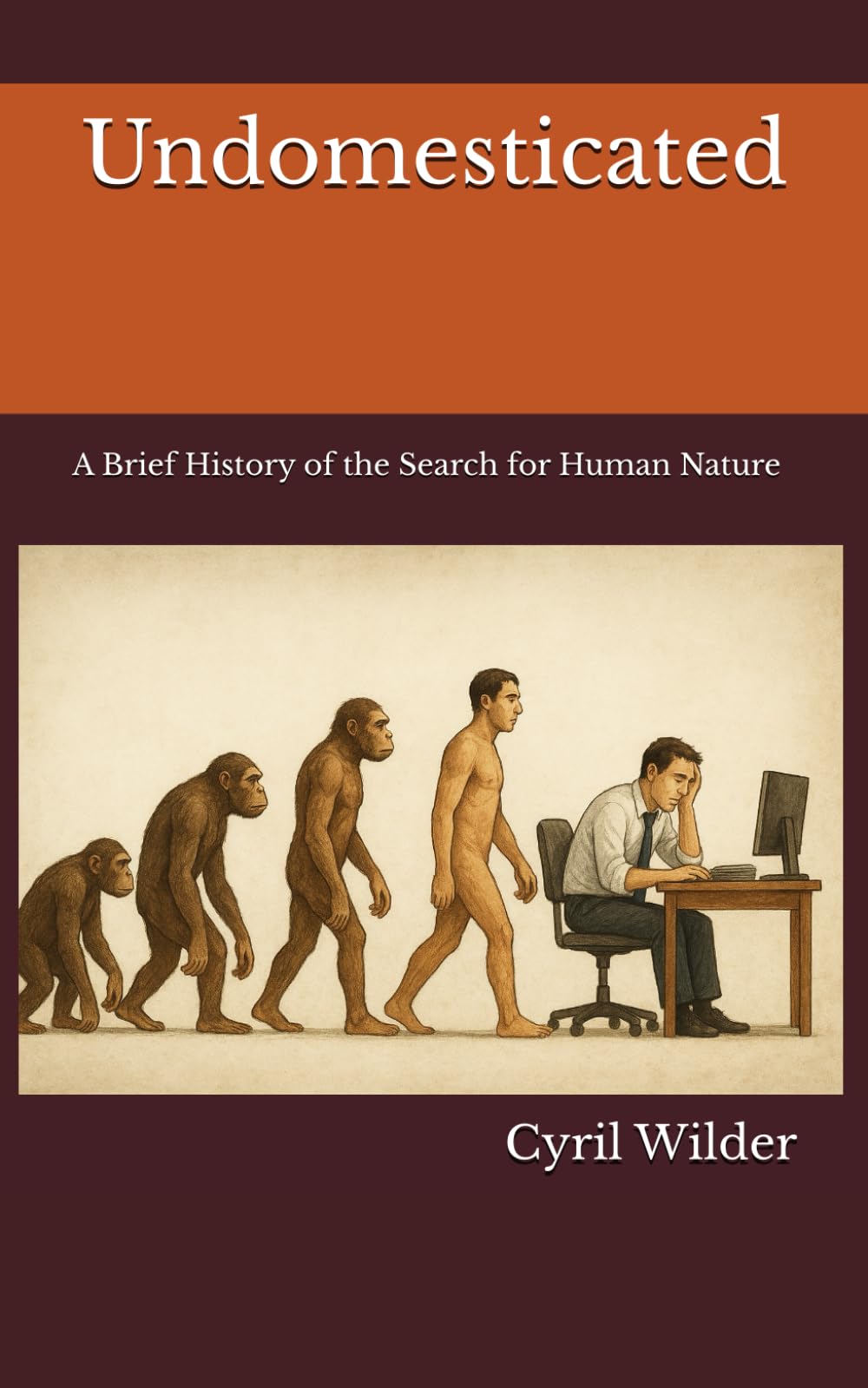 Undomesticated: A Brief History of the Search for Human Nature
