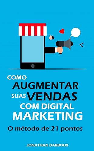 COMO AUMENTAR SUAS VENDAS COM MARKETING DIGITAL: O método de 21 pontos