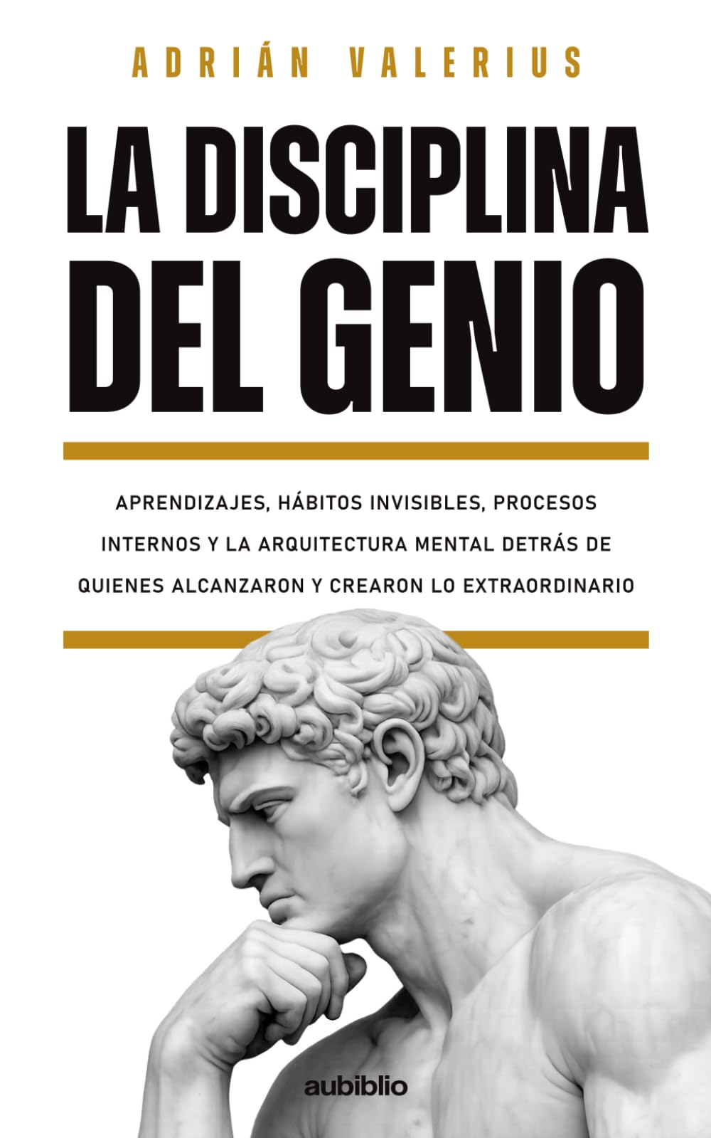 La Disciplina del Genio: Aprendizajes, hábitos invisibles, procesos internos y la arquitectura mental detrás de quienes alcazaron y crearon lo ... dominar y trascender la condición humana)