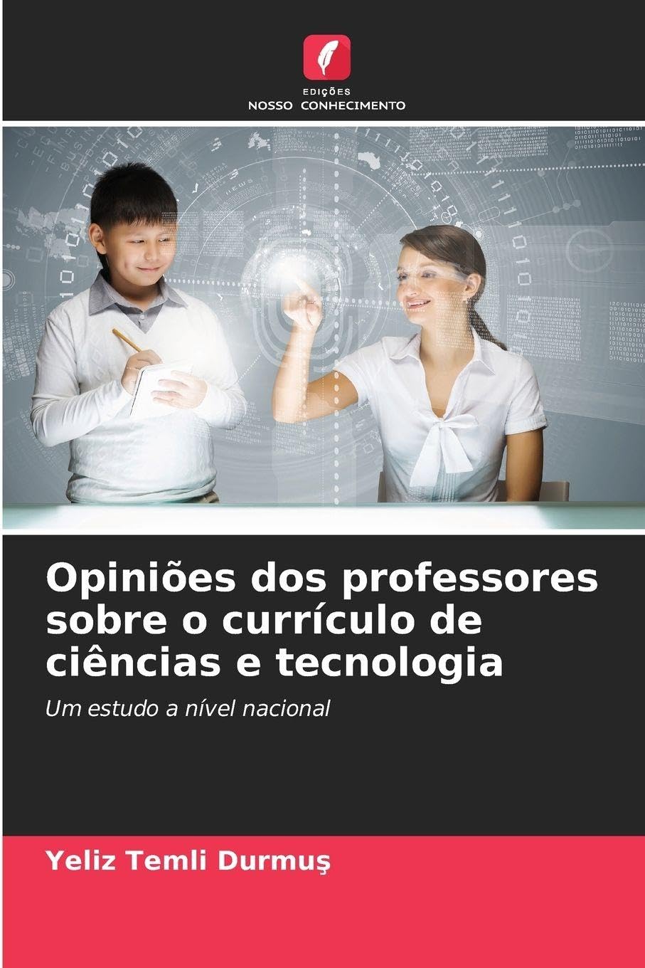 Opiniões dos professores sobre o currículo de ciências e tecnologia: Um estudo a nível nacional