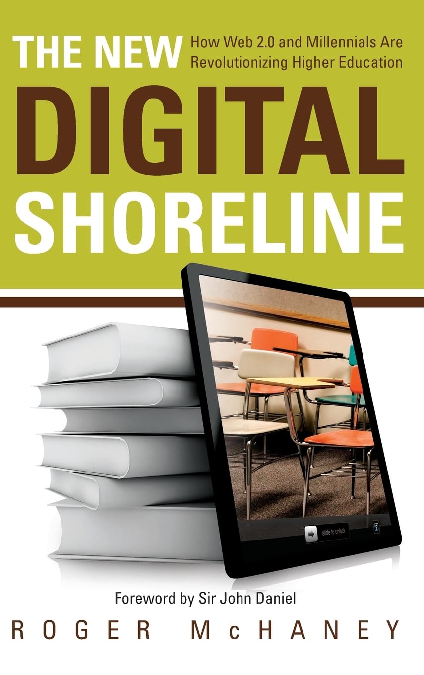 The New Digital Shoreline: How Web 2.0 and Millennials Are Revolutionizing Higher Education