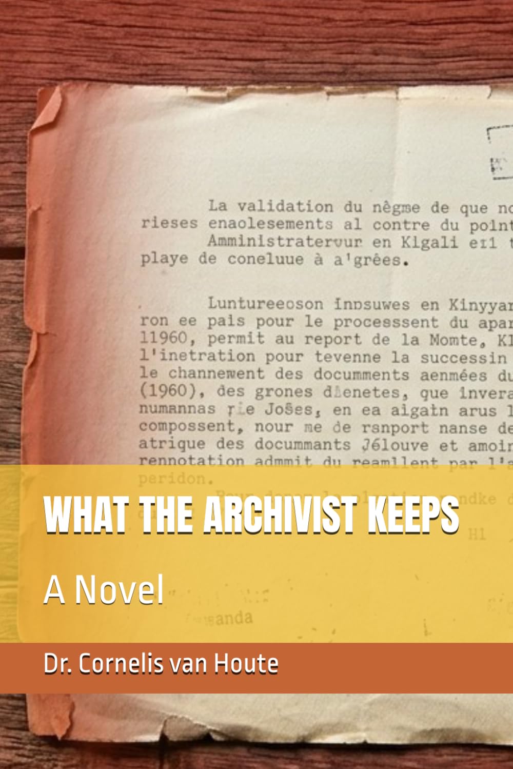 WHAT THE ARCHIVIST KEEPS: A Novel: 1 (Echoes of Rwanda)