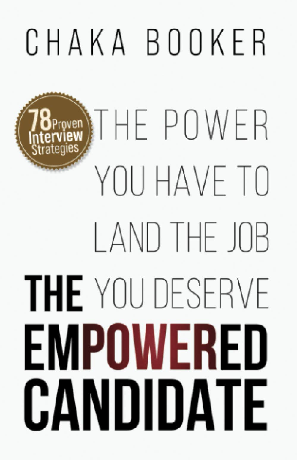 The Empowered Candidate: The Power You Have to Land the Job You Deserve