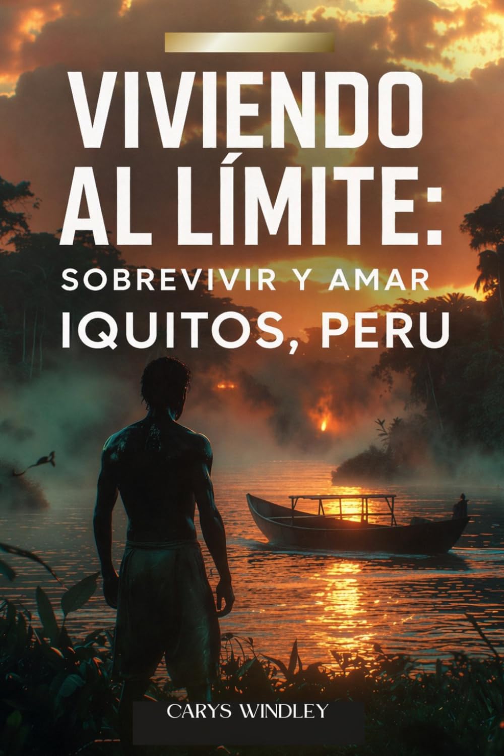 VIVIENDO AL LÍMITE:: Sobrevivir y amar IQUITOS, PERU