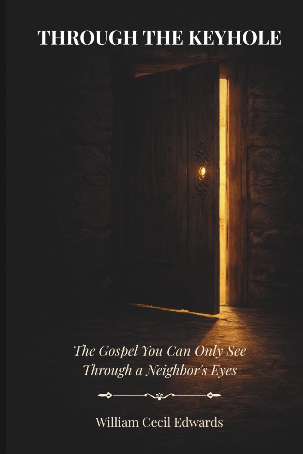 Through the Keyhole: The Gospel You Can Only See Through a Neighbor's Eyes