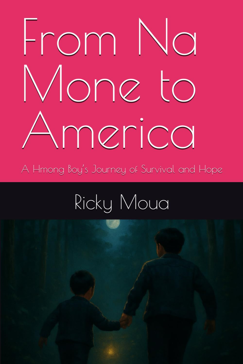 From Na Mone to America: A Hmong Boy’s Journey of Survival and Hope      Paperback – November 22, 2025