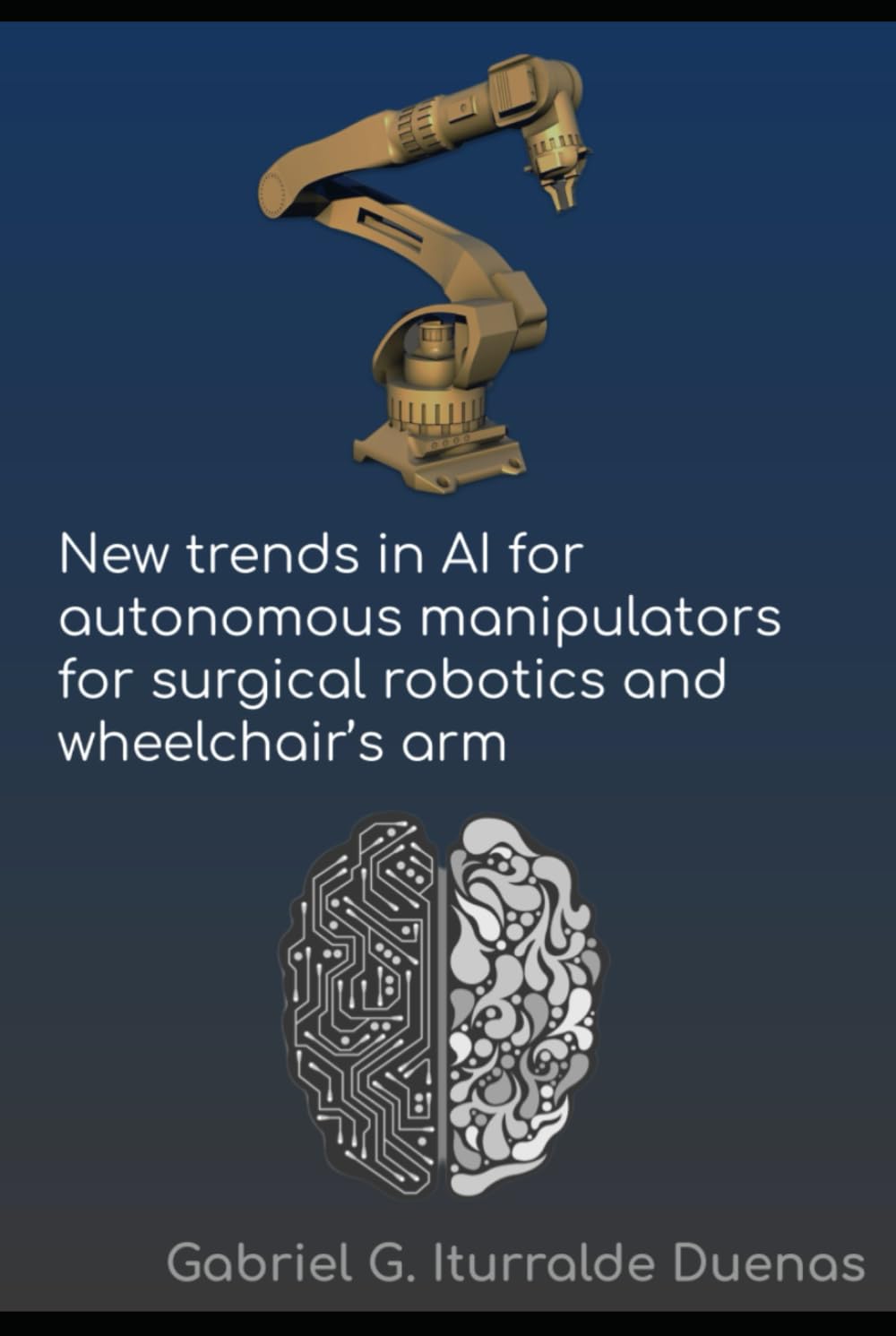 New Trends in AI for Autonomous Manipulators for Surgical Robotics and Wheelchair's Arms (Applied AI & Emerging Tech: Engineering the Future Across Industries)