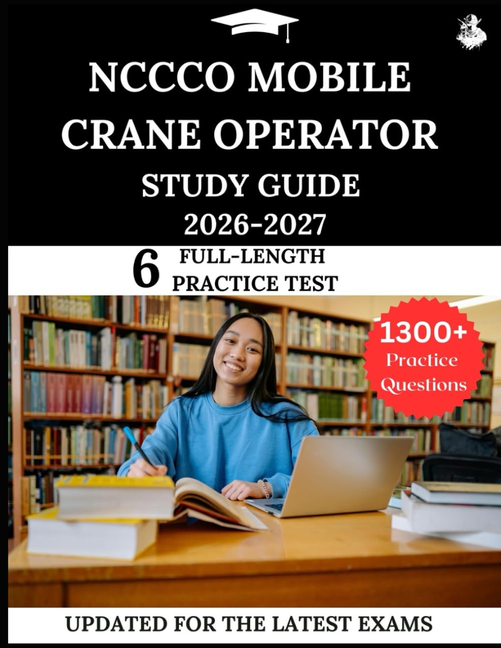 NCCCO Mobile Crane Operator Study Guide 2026-2027: Your All-in-One Prep to Success with Practice Questions, Detailed Explanations, and Expert Strategies