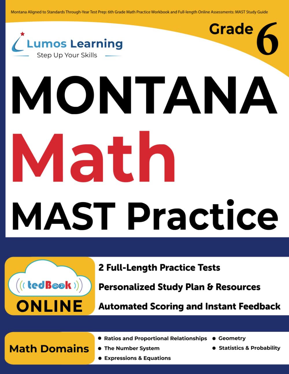 Montana Aligned to Standards Through-Year Test Prep: 6th Grade Math Practice Workbook and Full-length Online Assessments: MAST Study Guide