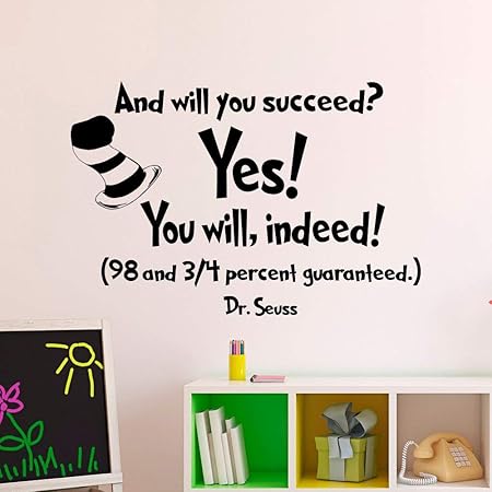 Amazon Com Wall Decal Decor Dr Seuss Quotes And Will You Succeed Yes You Will Indeed Dr Seuss Nursery Kids Vinyl Wall Art Classroom Decor Graduation Gift Made In Usa Vinyl Baby