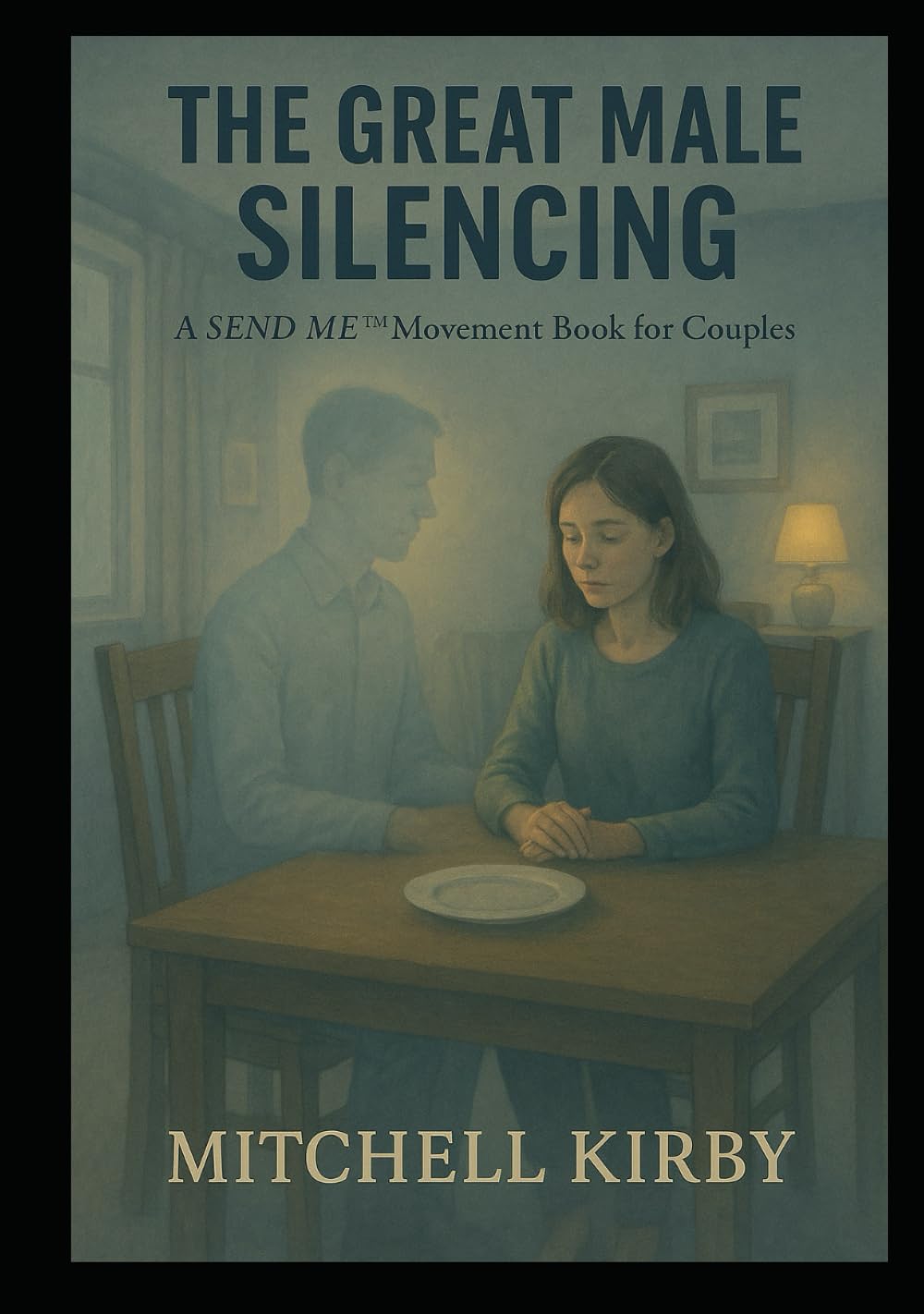 THE GREAT MALE SILENCING: Why Good Men Disappear in Plain Sight - And How Partnership Restores the Invisible
