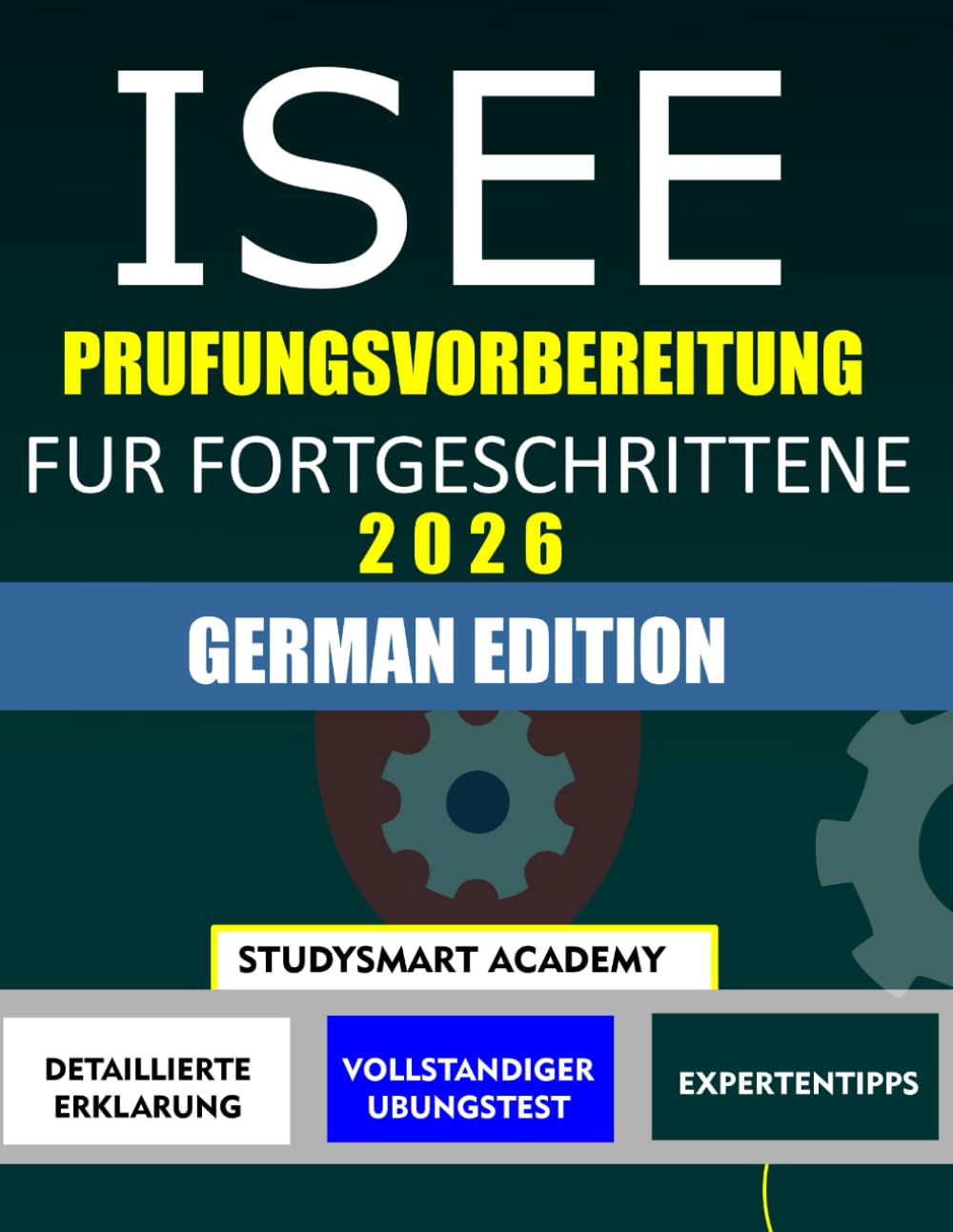ISEE PRUFUNGSVORBEREITUNG FUR FORTGESCHRITTENE 2026: Schrittweises Üben, um Selbstvertrauen aufzubauen und Erfolg zu erzielen