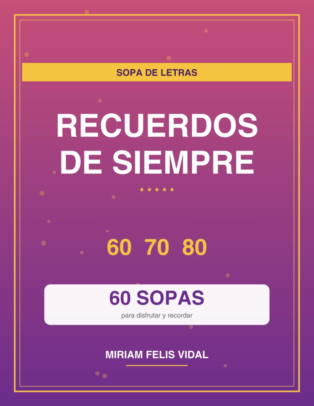 Recuerdos de Siempre: Sopa de Letras de los años 60, 70 y 80 | 60 sopas nostálgicas para adultos mayores | Pasatiempos en español