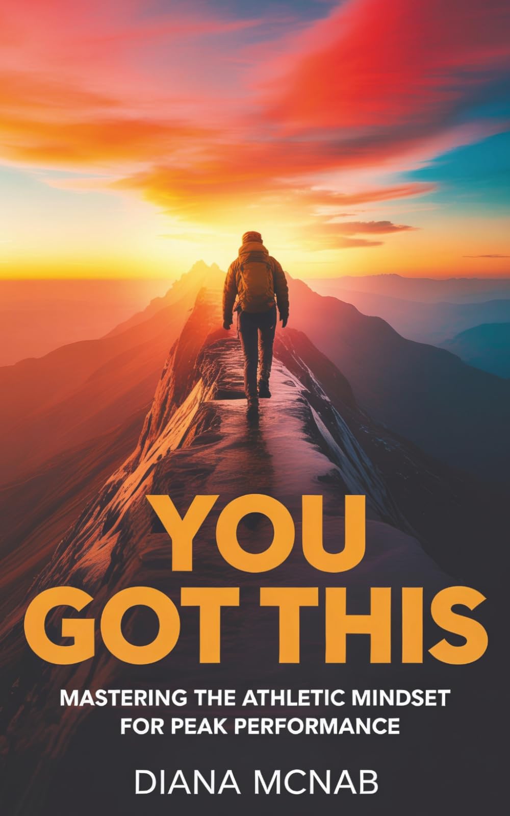 YOU GOT THIS: Mastering the Athletic Mindset for Peak Performance