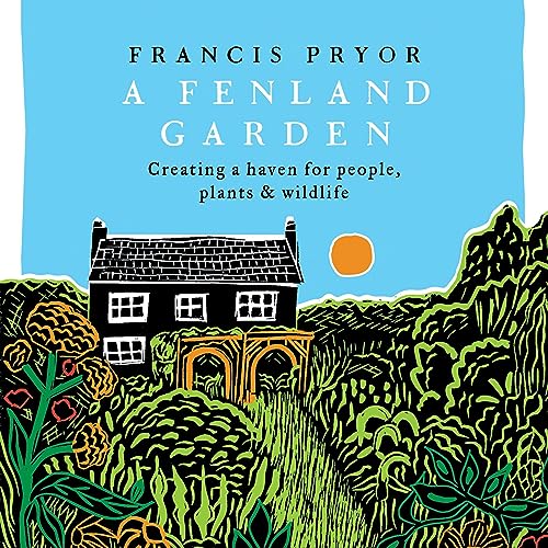 A Fenland Garden by Francis Pryor