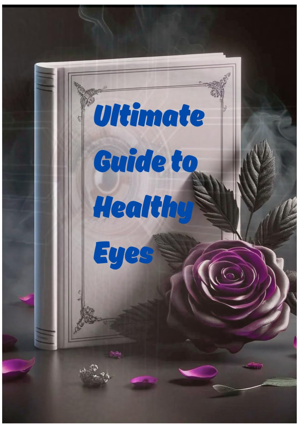 Ultimate guide to healthy eyes: tips for clear vision