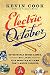Electric October: Seven World Series Games, Six Lives, Five Minutes of Fame That Lasted Forever