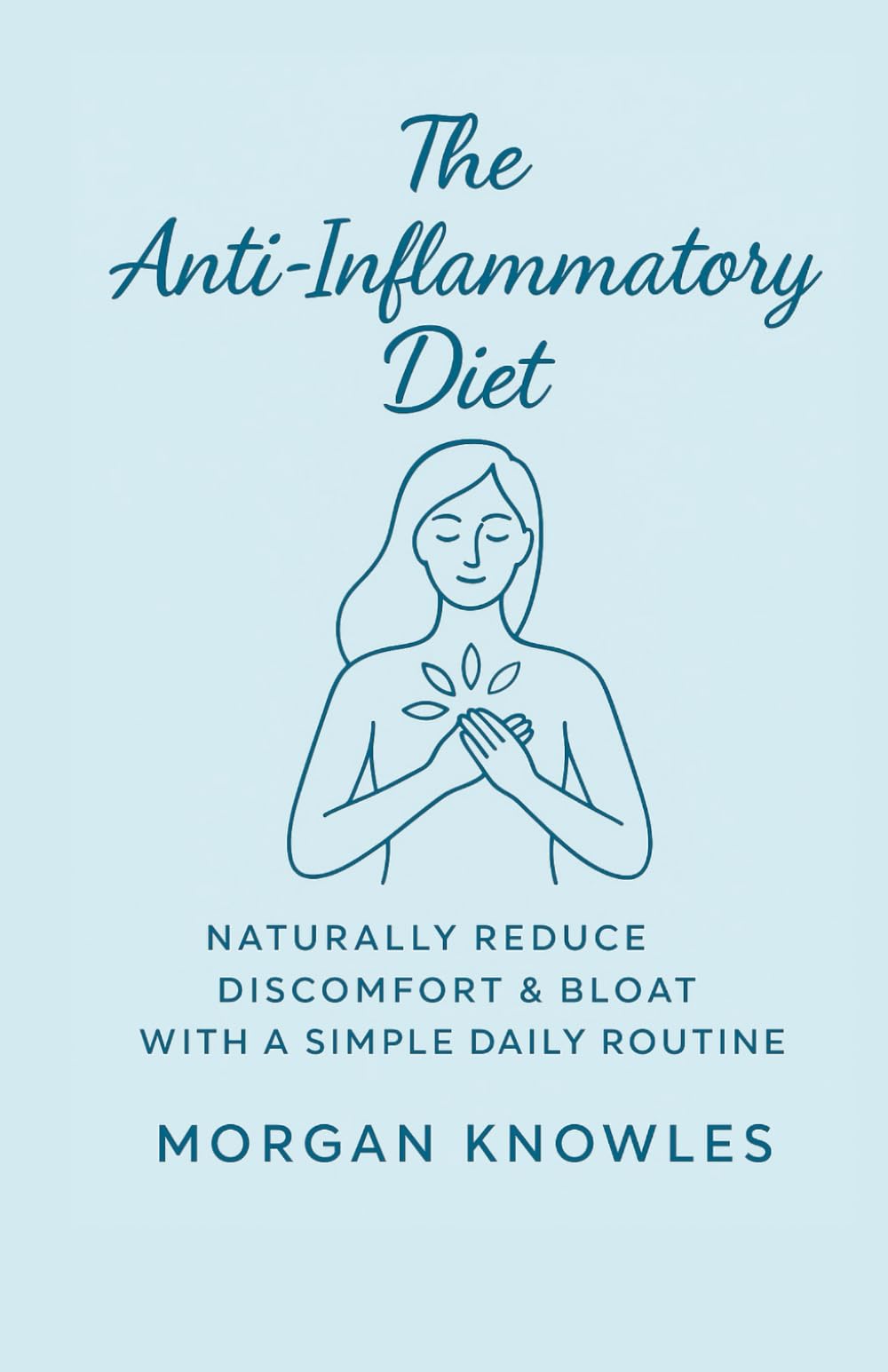 The Anti-Inflammatory Diet: Reduce Chronic Pain, Heal Your Body & Feel Amazing in Just 21 Days — With the Proven AIRS Method (The Body & Mind Upgrade ... – Unlock Optimal Health, Energy & Longevity)