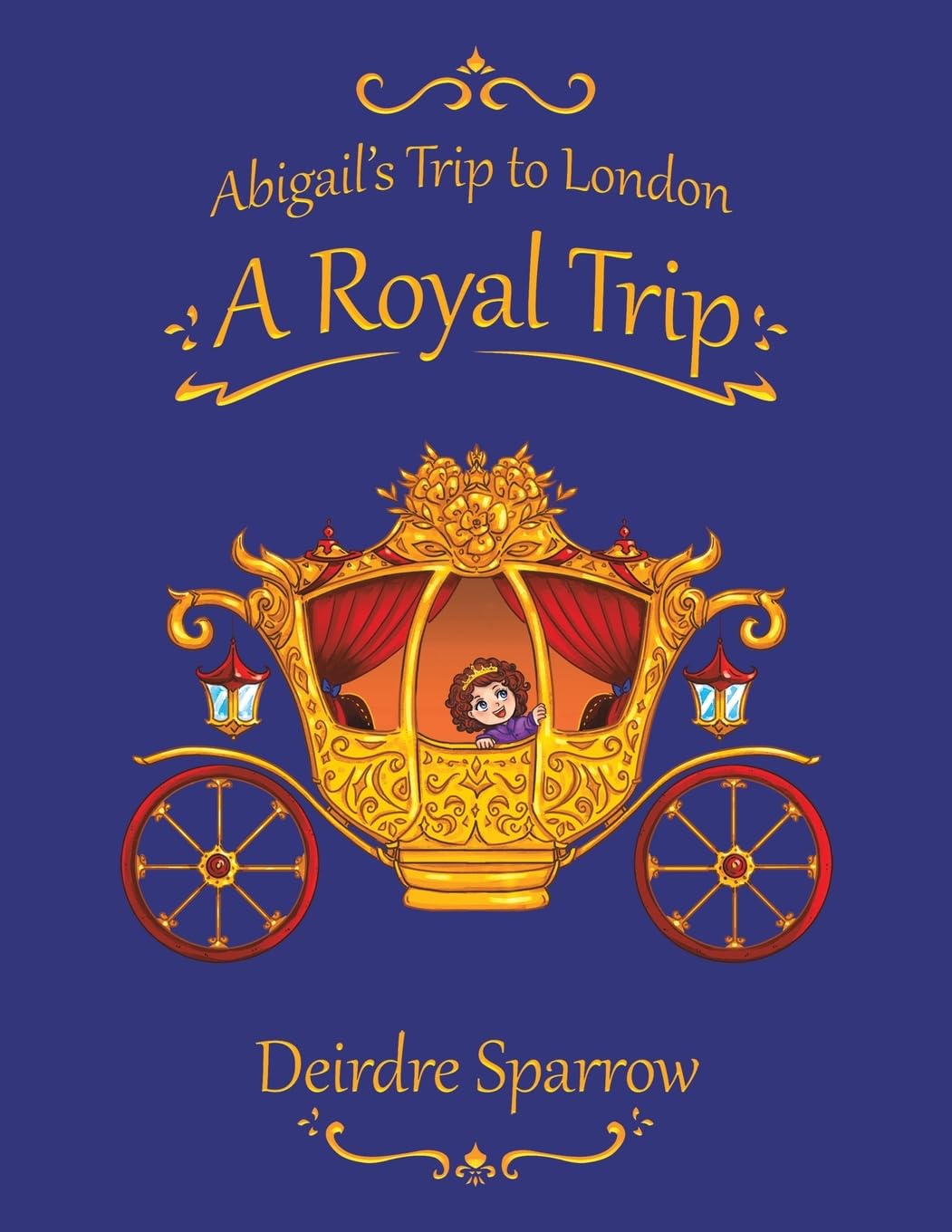 Abigail's Trip to London: A Royal Trip by Deirdre Sparrow (Paperback Book)
