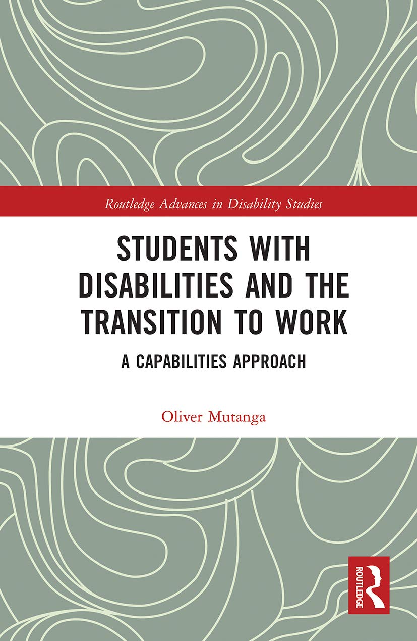 Students with Disabilities and the Transition to Work: A Capabilities Approach (Routledge Advances in Disability Studies)