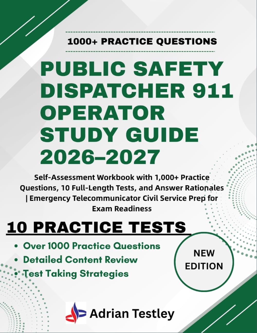 PUBLIC SAFETY DISPATCHER 911 OPERATOR STUDY GUIDE 2026–2027: Self-Assessment Workbook with 1,000+ Practice Questions, 10 Full-Length Tests, and Answer ... Civil Service Prep for Exam Readiness