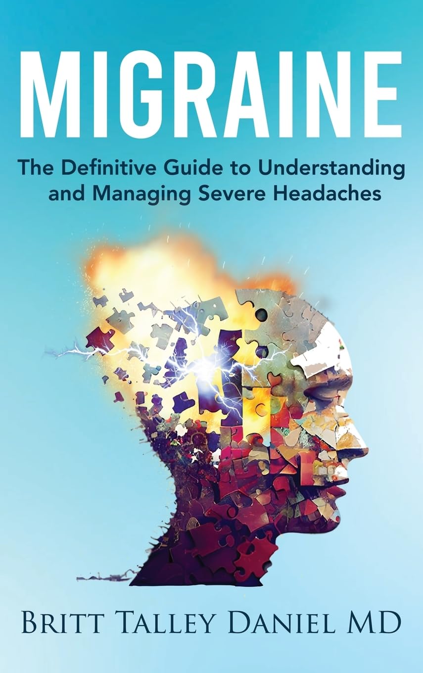 Migraine: The Definitive Guide to Understanding and Managing Severe Headaches