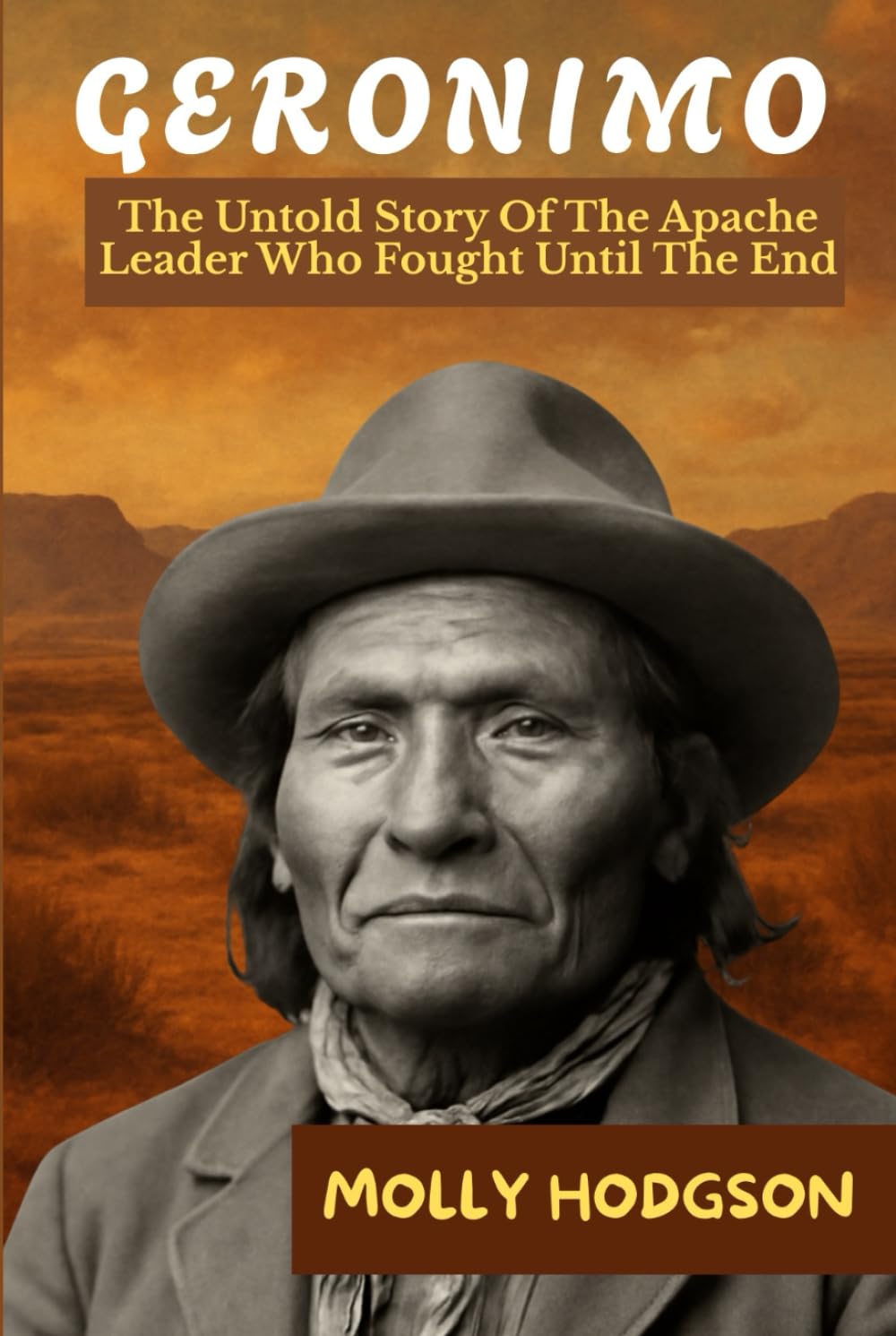 GERONIMO: The Untold Story Of The Apache Leader Who Fought Until The End (Echoes of Native America)