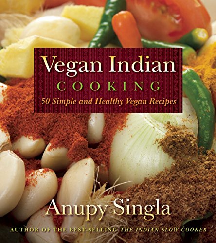 Vegan Indian Cooking: 140 Simple and Healthy Vegan Recipes