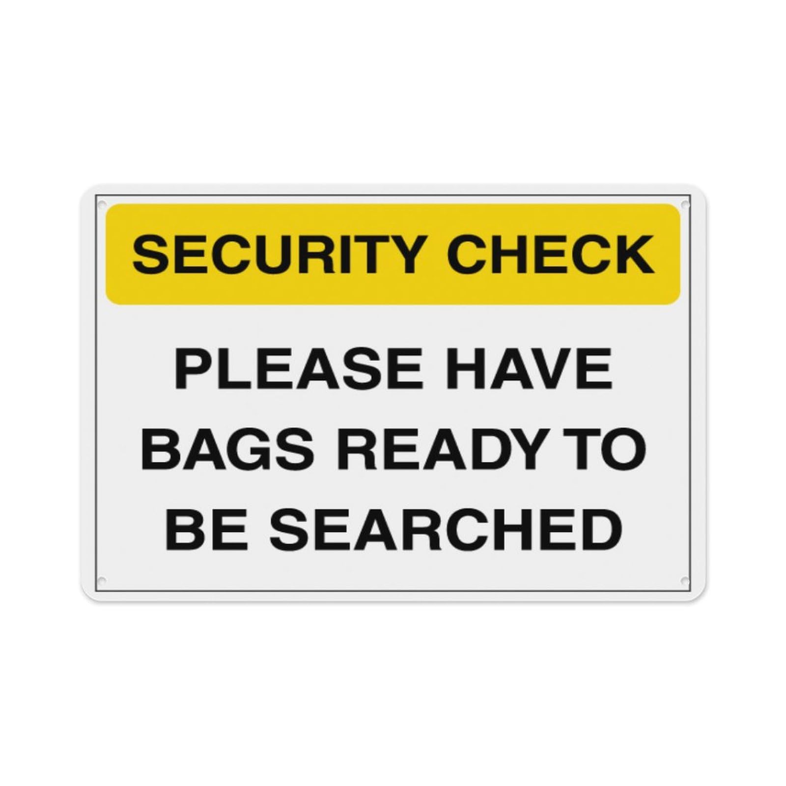 peiyeety Security Check - Have Bags Ready To Be Searched Aluminum Tin Warning Signs For Home Outdoor Garden 12X16 Inches