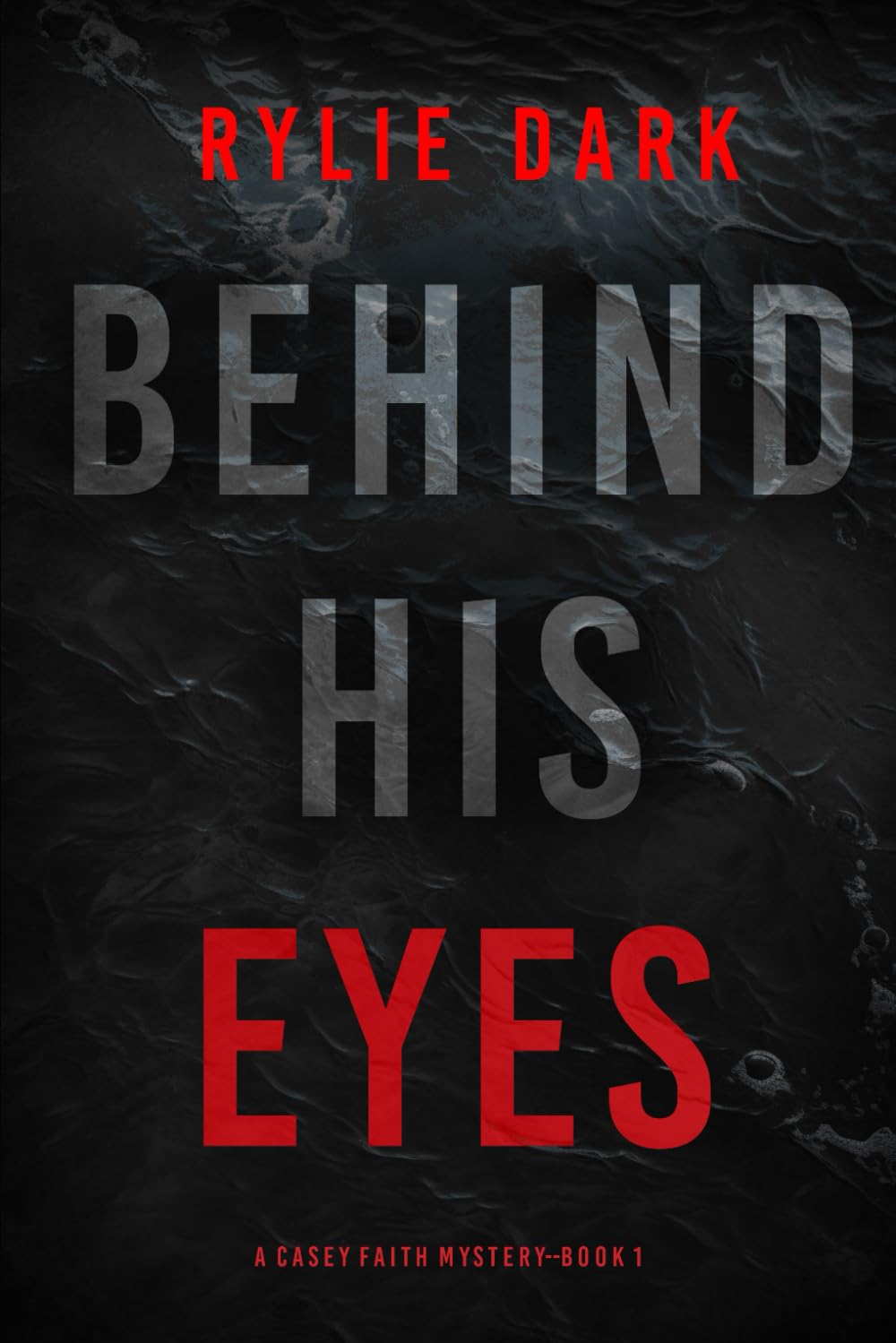 Behind His Eyes (A Casey Faith Suspense Thriller—Book 1)