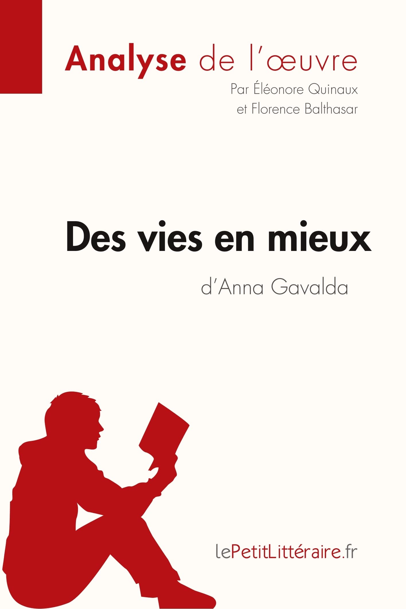 Des vies en mieux d'Anna Gavalda (Analyse de l'oeuvre): Analyse complte et rsum dtaill de l'oeuvre
