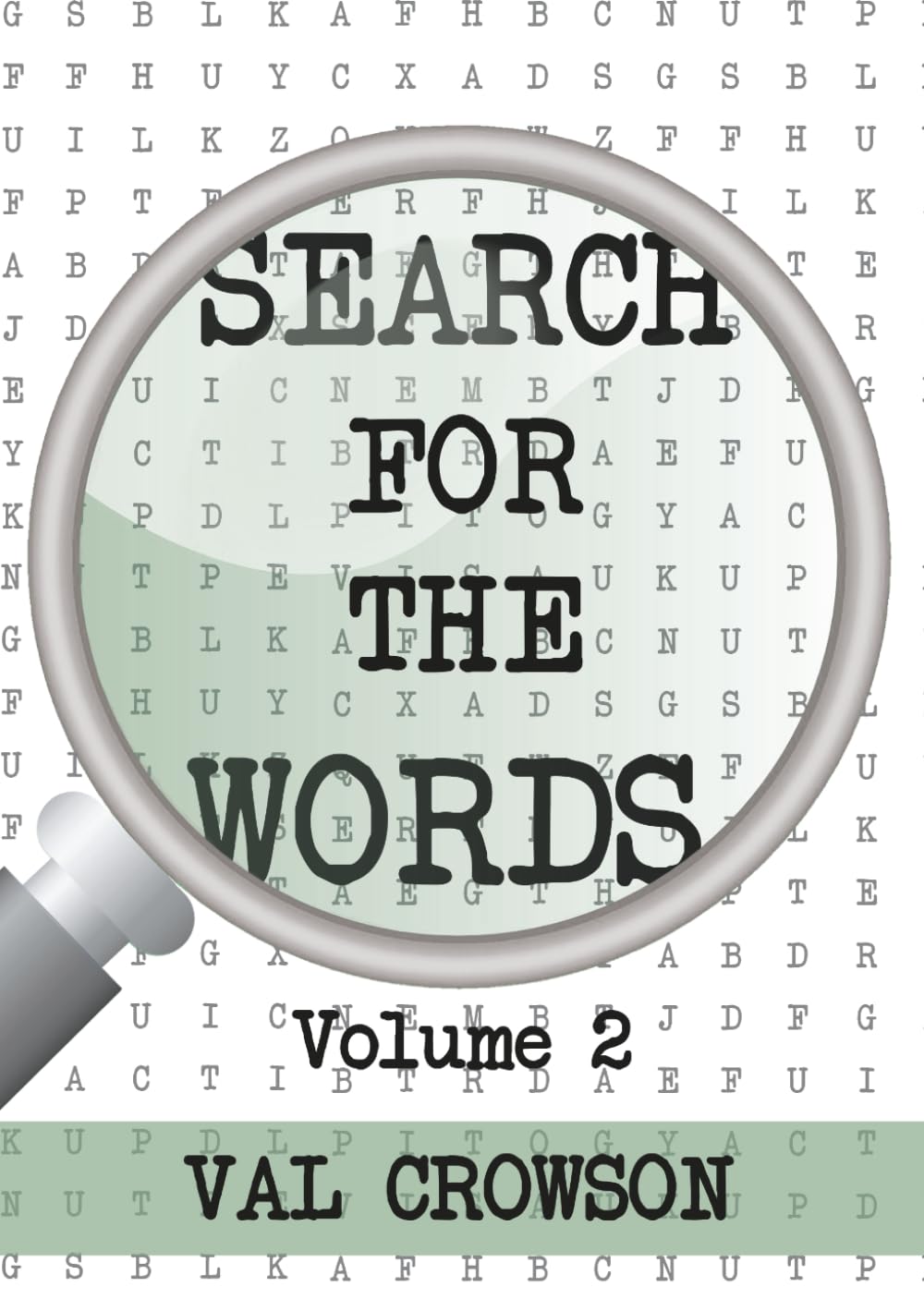 Search for the Words Volume 2: A collection of 100 distinctive and individually created Word Searches just for you. Enjoy!