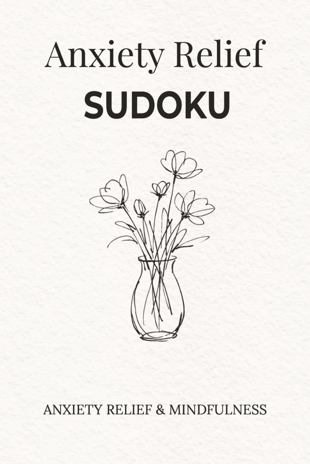 Anxiety Relief Sudoku: Relaxing Logic Puzzles with Solutions & Mindfulness Brain Games for Stress Relief