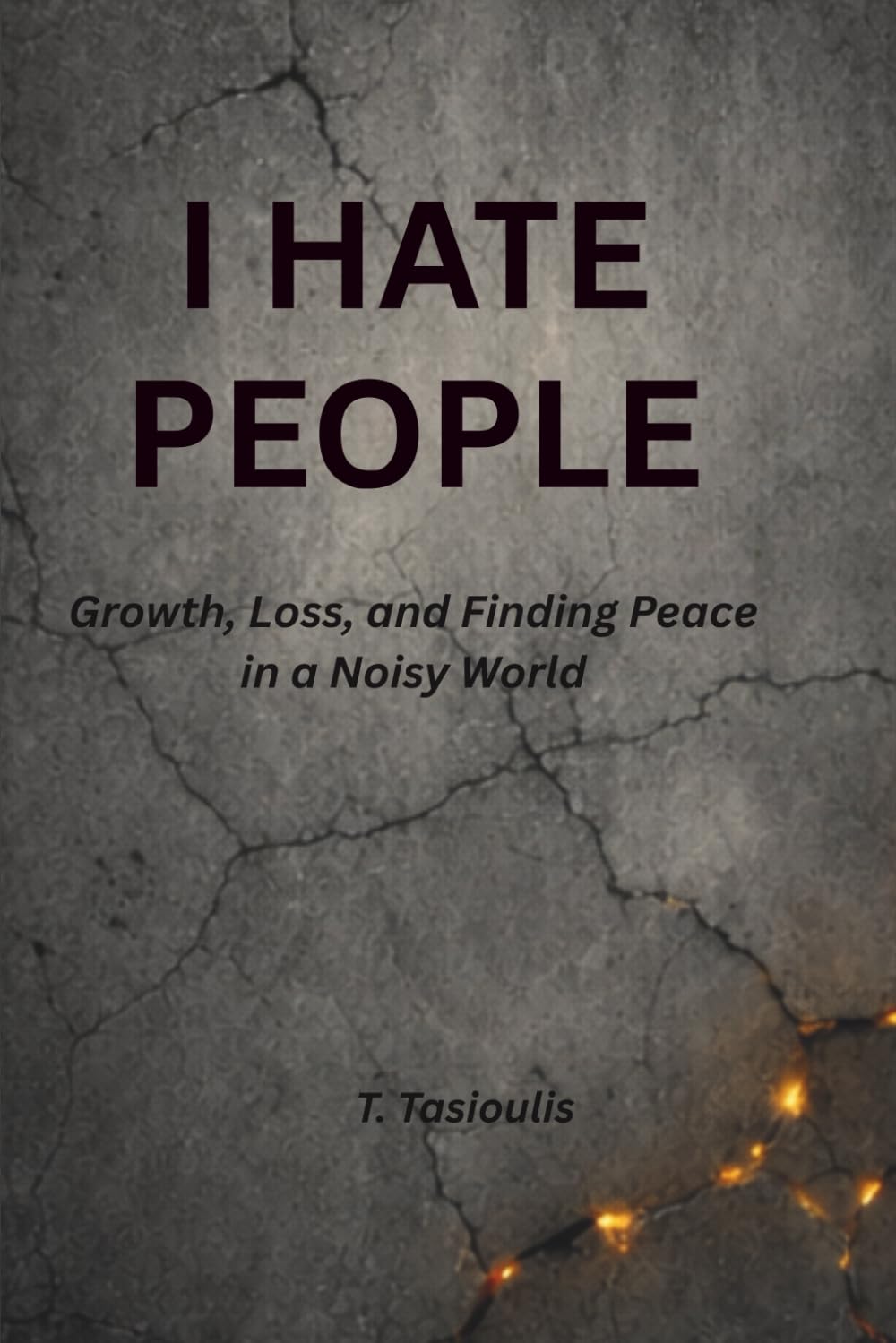 I HATE PEOPLE: Growth, Loss, and Finding Peace in a Noisy World