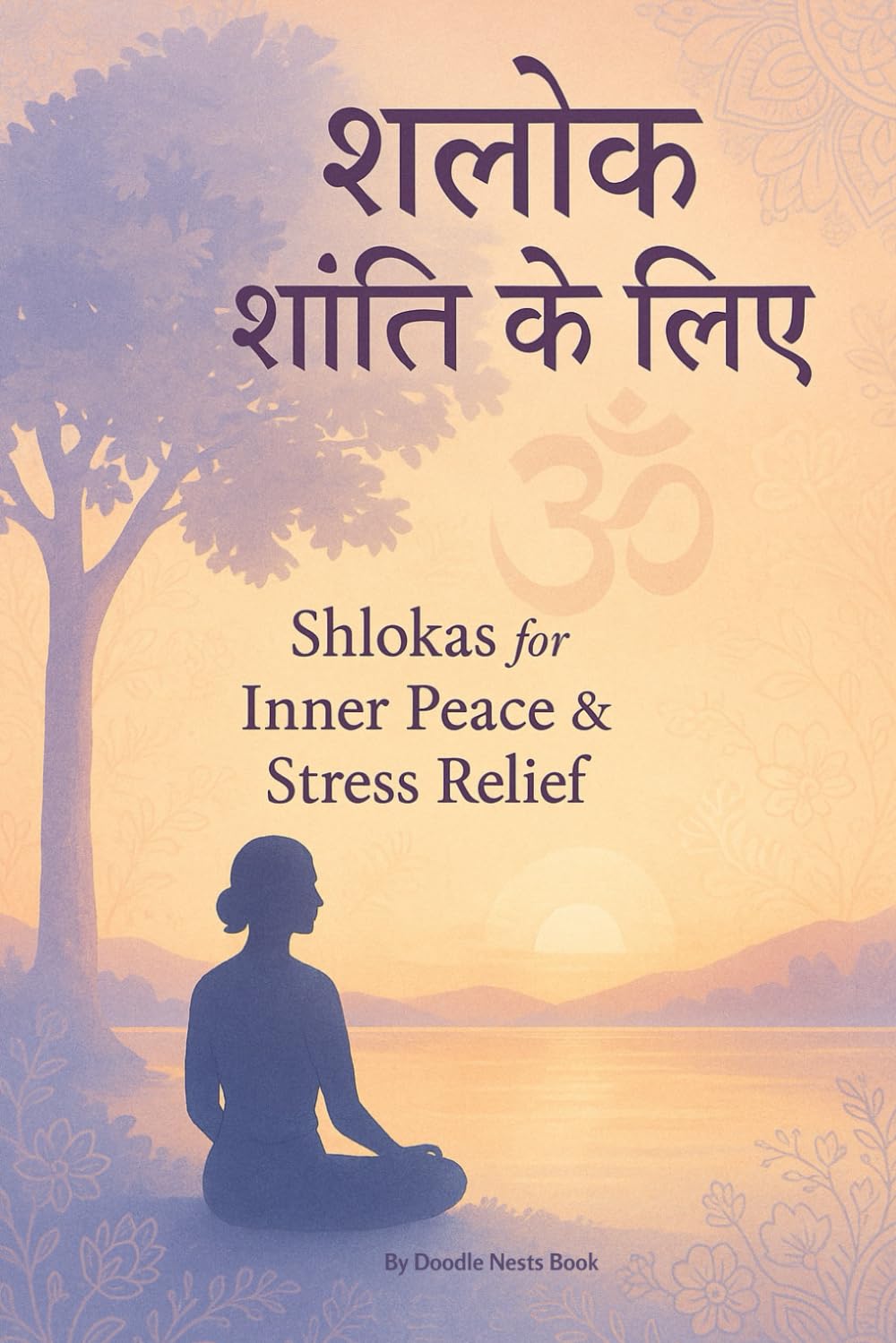 Shloka's for Inner Peace & Stress Relief: Ancient Sanskrit Wisdom to Calm the Mind and Heal the Soul
