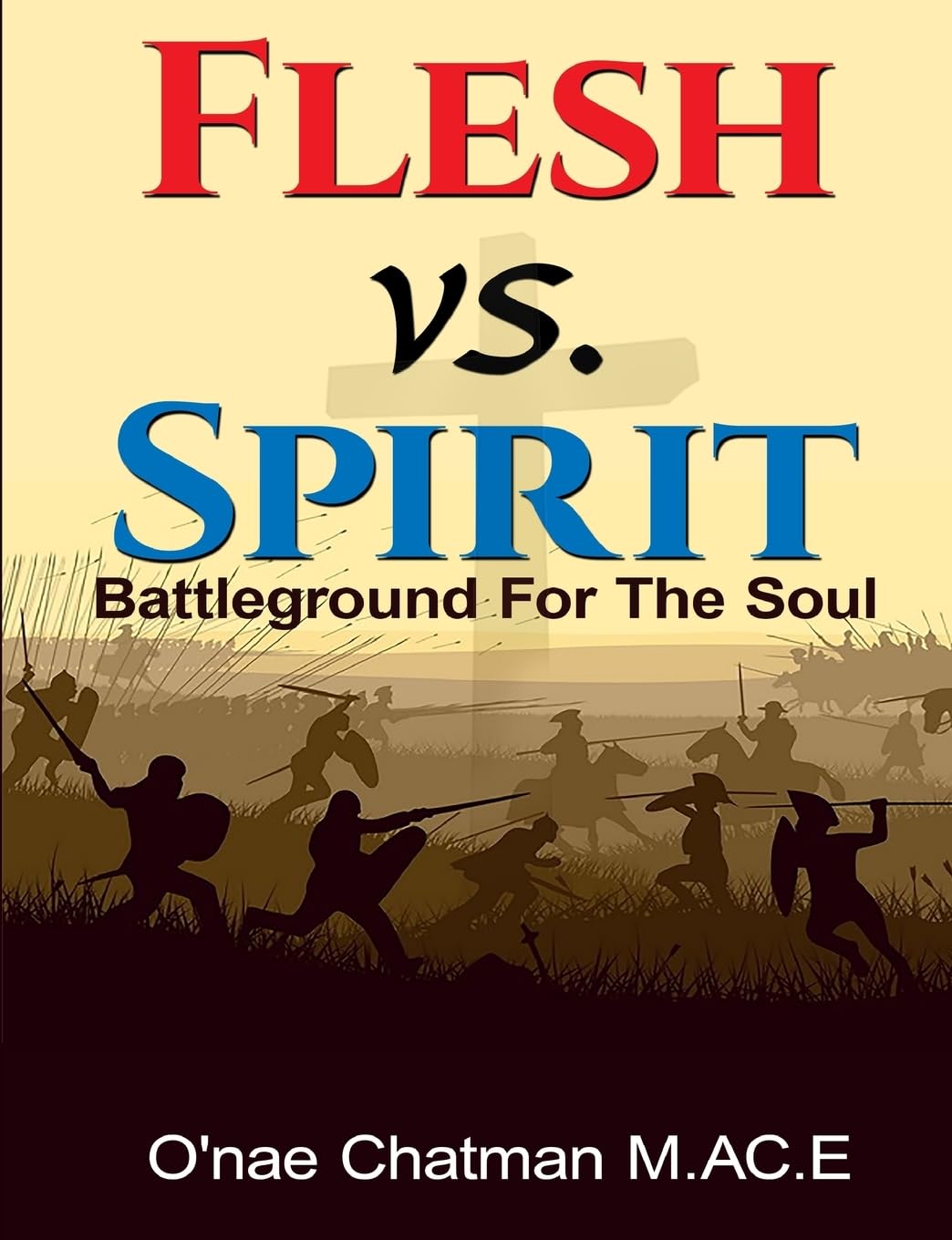 Flesh vs. Spirit: The Battleground For The Soul