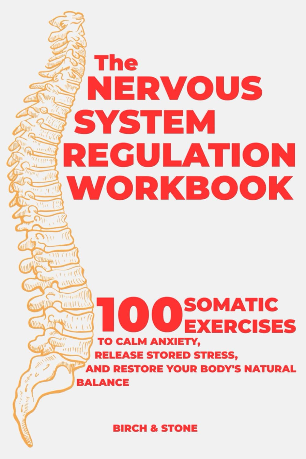 The Nervous System Regulation Workbook: 100 Somatic Exercises to Calm Anxiety, Release Stored Stress, and Restore Your Body's Natural Balance