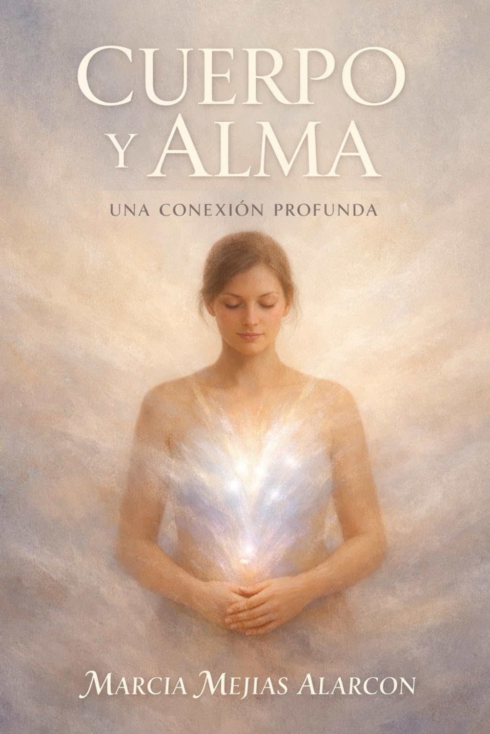 CUERPO Y ALMA: Una conexión profunda (Spanish Edition)