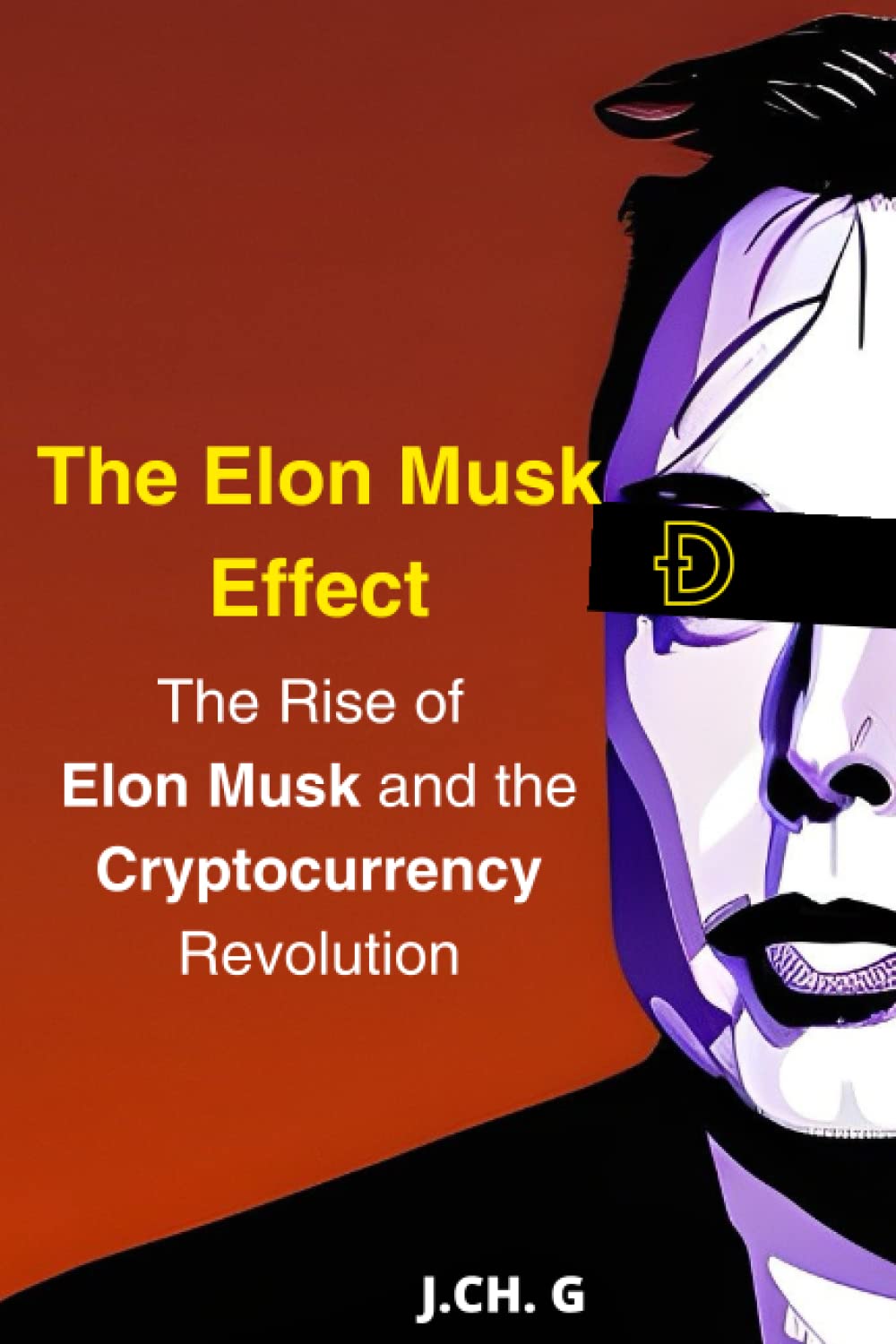 The Elon Musk Effect: Exploring the Intersection of Technology and  Cryptocurrencies : CH.G, J., CH.G, J.: Amazon.com.au: Books