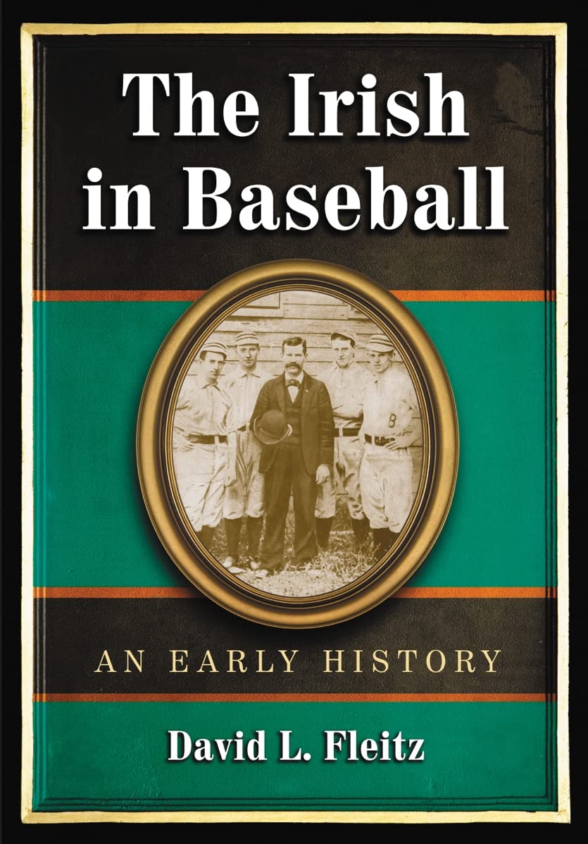 David L. FleitzThe Irish in Baseball: An Early History