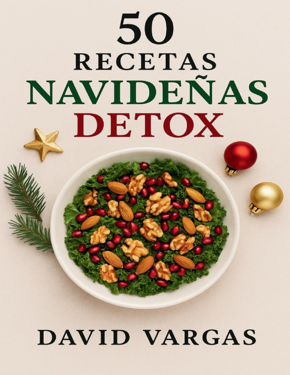 50 Recetas Navideñas Detox: Cocina ligera y saludable para disfrutar las fiestas sin excesos