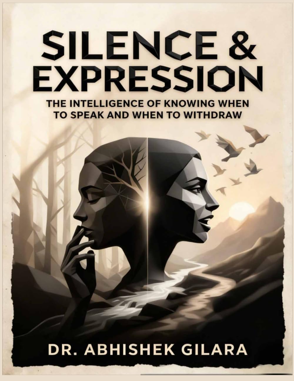 SILENCE & EXPRESSION: THE INTELLIGENCE OF KNOWING WHEN TO SPEAK AND WHEN TO WITHDRAW