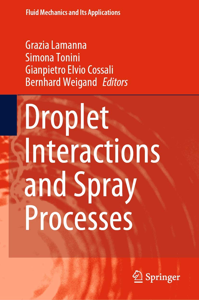 Droplet Interactions and Spray Processes (Fluid Mechanics and Its Applications, 121)      1st ed. 2020 Edition