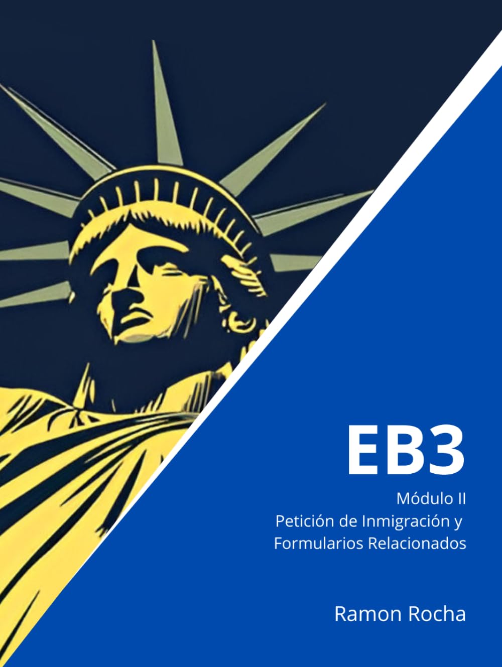 EB3 - Guía Completa - Módulo II - Petición de Inmigración y Formularios Relacionados: 2ª Edición