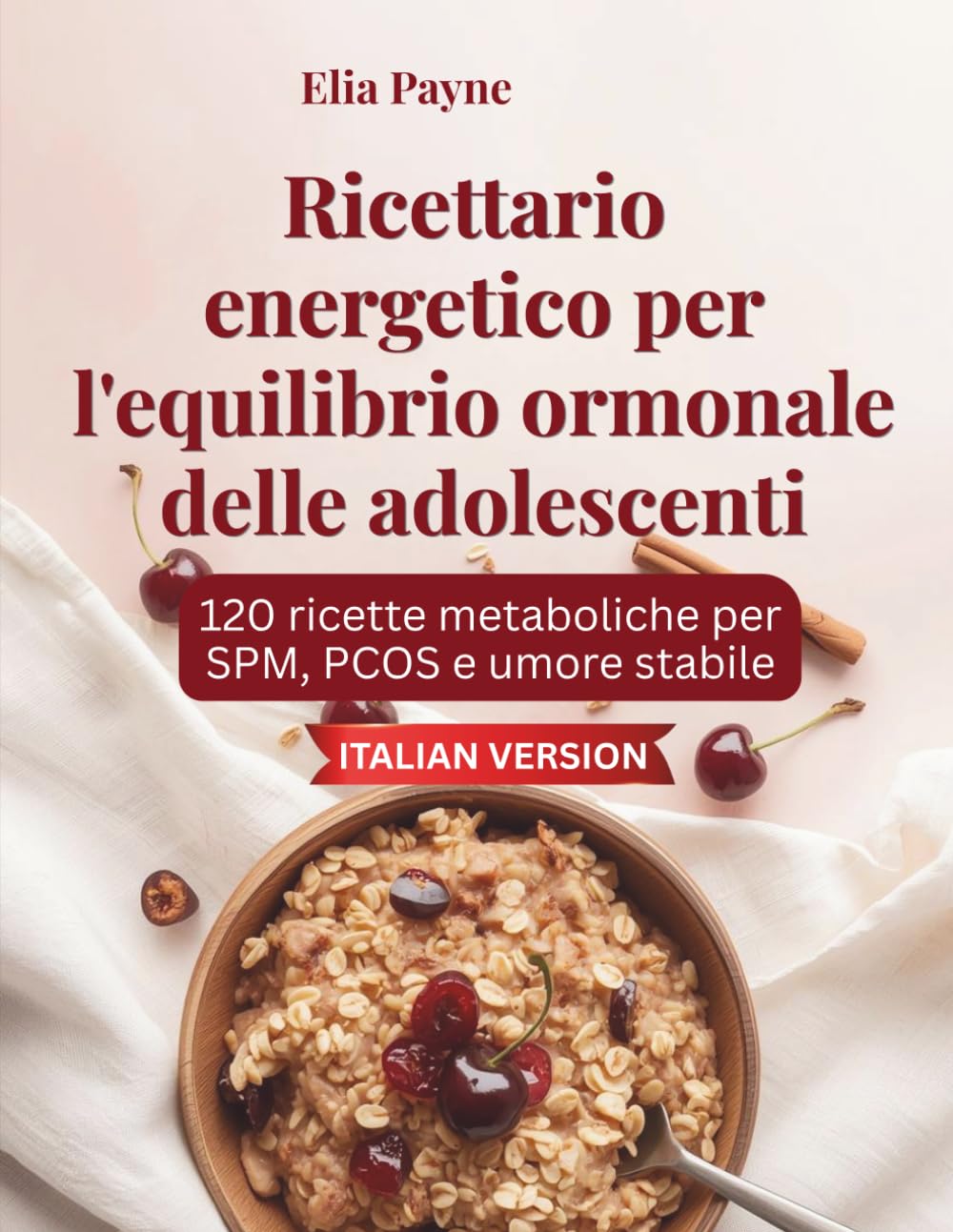 Ricettario energetico per l'equilibrio ormonale delle adolescenti: 120 ricette metaboliche per SPM, PCOS e umore stabile
