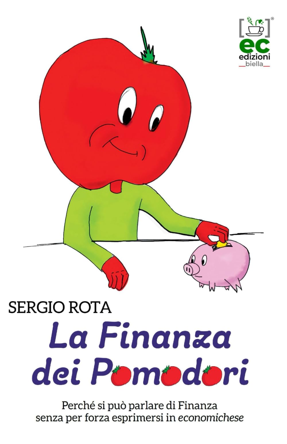 La Finanza dei Pomodori: Perché si può parlare di Finanza senza per forza esprimersi in economichese