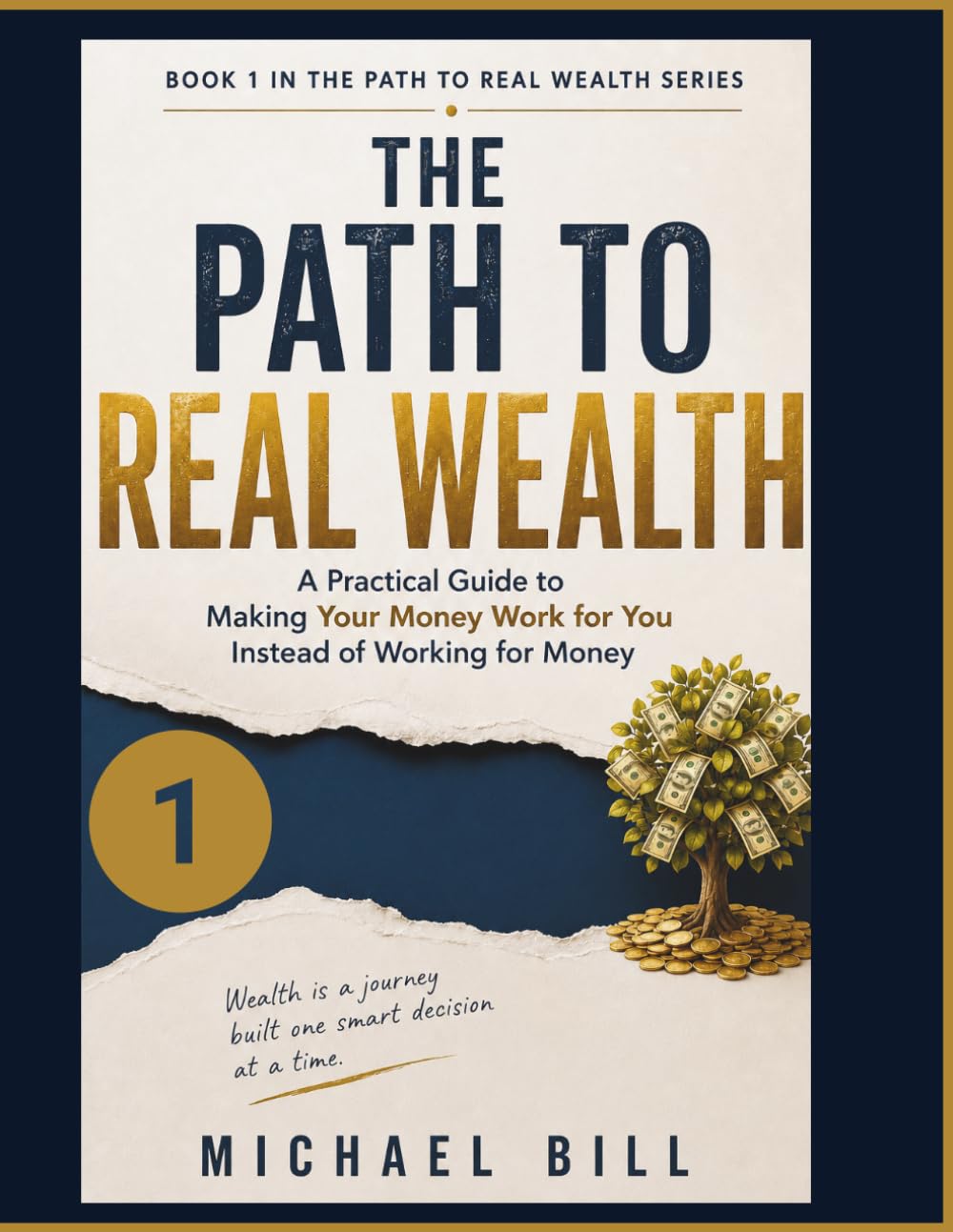 The Path to Real Wealth: A Practical Guide to Making Your Money Work for You Instead of Working for Money (The Path to Real Wealth Series)