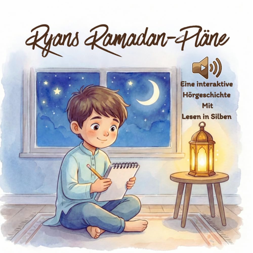 Ryans Ramadan Pläne: Eine Islamische Interaktive Ramadan Geschichte für Muslimische Kinder zum Hören & Lernen & Lesen Kindergeschichte in Silben - Ramadan Bücher für Kinder