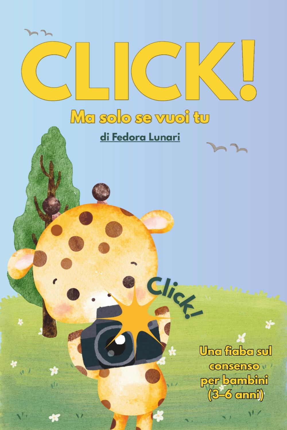Click! Ma solo se vuoi tu: Una fiaba per insegnare il consenso ai bambini - imparare a rispettare il sì e il no. Per bambini (3-6 anni)