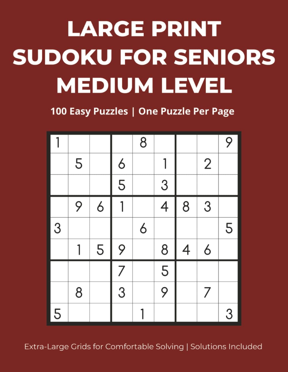 Large Print Sudoku for Seniors: Medium Level: 100 Medium Puzzles | One Puzzle Per Page | Extra-Large Grids for Comfortable Solving | Solutions Included